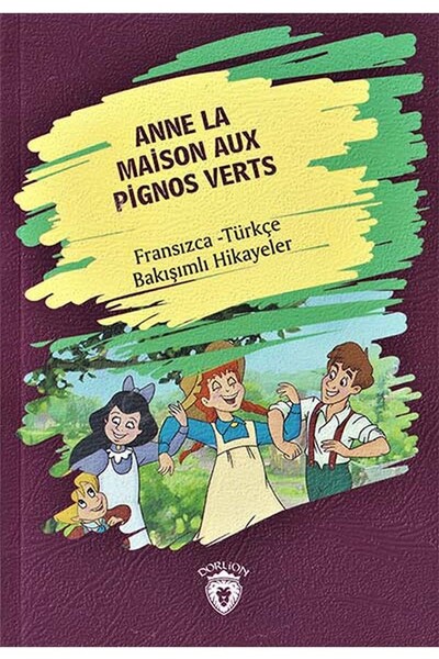 Anne La Maison Aux Pignos Verts - Fransızca Türkçe Karşılıklı Hikayeler