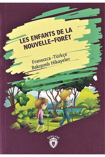 Les Enfants De La Nouvelle - Foret - Fransızca Türkçe Karşılıklı Hikayeler