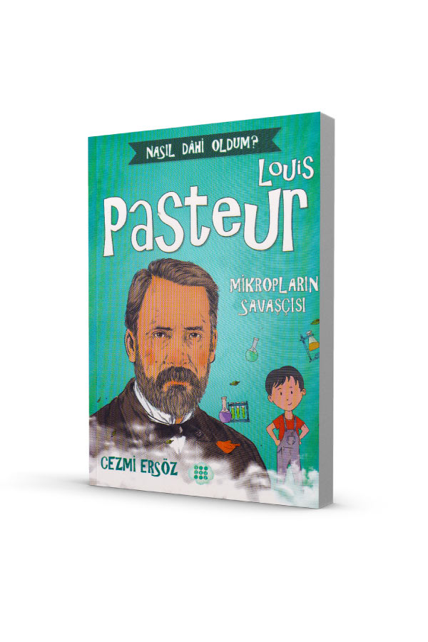 Nasıl Dahi Oldum Louis Pasteur Mikropların Savaşçısı Dokuz Çocuk