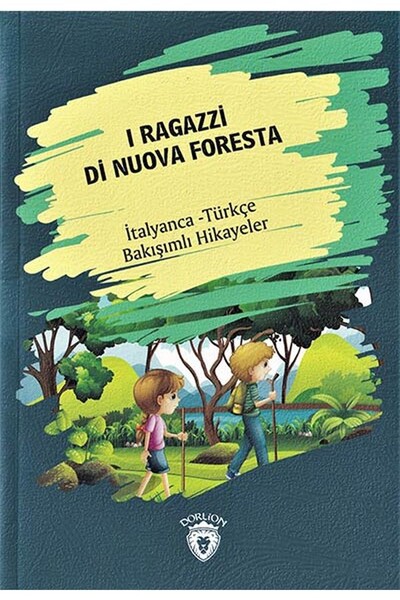 Ragazzi Di Nuova Foresta - İtalyanca Türkçe Karşılıklı Hikayeler
